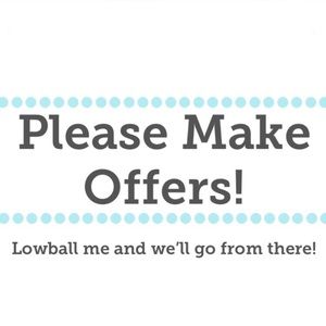 MAKE ME OFFERS!!